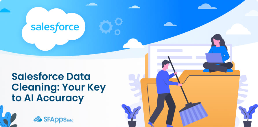 Salesforce Data Cleaning Your Key to AI Accuracy